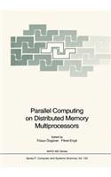 Parallel Computing on Distributed Memory Multiprocessors: (103 NATO ASI Subseries F:)