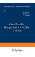 Getreidemehle Honig - Zucker - Früchte Gemüse