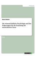 Die wissenschaftliche Psychologie und ihre Folgerungen für die Erziehung der menschlichen Natur