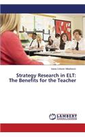 Strategy Research in ELT: The Benefits for the Teacher