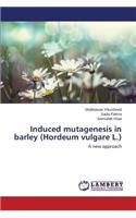 Induced mutagenesis in barley (Hordeum vulgare L.)