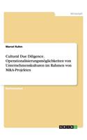 Cultural Due Diligence. Operationalisierungsmöglichkeiten von Unternehmenskulturen im Rahmen von M&A-Projekten: (German)