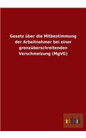 Gesetz über die Mitbestimmung der Arbeitnehmer bei einer grenzüberschreitenden Verschmelzung (MgVG)