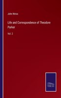 Life and Correspondence of Theodore Parker: Vol. 2