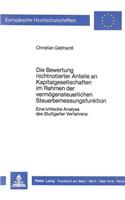 Die Bewertung nichtnotierter Anteile an Kapitalgesellschaften im Rahmen der vermoegensteuerlichen Steuerbemessungsfunktion: Eine Kritische Analyse Des Stuttgarter Verfahrens