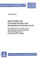 Das Problem der Fusionskontrolle in der Europaeischen Gemeinschaft: Zum Verhaeltnis Von Konkurrenz Und Monopol Unter Besonderer Beruecksichtigung Des Continental-Can-Falles