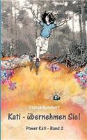 Kati - übernehmen Sie!: Power Kati - Band 2(German)