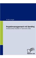 Projektmanagement mit SemProj: Kollaboratives Arbeiten im Semantic Web(German)
