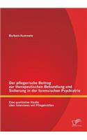 Der pflegerische Beitrag zur therapeutischen Behandlung und Sicherung in der forensischen Psychiatrie