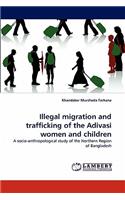Illegal Migration and Trafficking of the Adivasi Women and Children