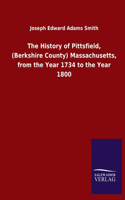 History of Pittsfield, (Berkshire County) Massachusetts, from the Year 1734 to the Year 1800