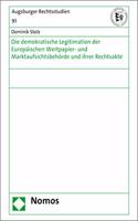 Die Demokratische Legitimation Der Europaischen Wertpapier- Und Marktaufsichtsbehorde Und Ihrer Rechtsakte
