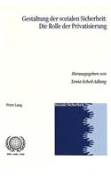 Gestaltung Der Sozialen Sicherheit: Die Rolle Der Privatisierung
