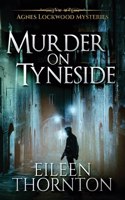 Murder on Tyneside: (1 Agnes Lockwood Mysteries)