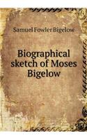 Biographical Sketch of Moses Bigelow