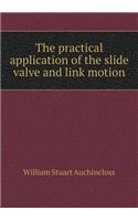 The Practical Application of the Slide Valve and Link Motion