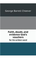 Faith, Doubt, and Evidence God's Vouchers for His Written Word