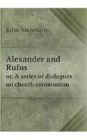 Alexander and Rufus or, A series of dialogues on church communion: (English)