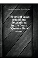 Reports of cases argued and determined in the Court of Queen's Bench Volume 3: (English)