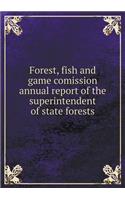 Forest, fish and game comission annual report of the superintendent of state forests: (English)