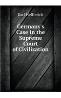 Germany's Case in the Supreme Court of Civilization