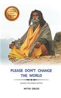 Please don't change the world