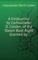 Vindication by Cadwallader D. Colden, of the Steam Boat Right Granted by