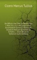 De Officiis Libri Tres. Ex Recensione J. Mich. Et J. Frid. Heusingerorum . Accomodavit Conradus Heusinger. Accedunt Notulae Quaedam Ex Schedis J. . Index Rerum Et Verborum (Latin Edition)