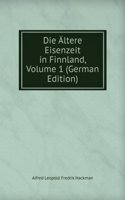 Die Altere Eisenzeit in Finnland, Volume 1 (German Edition)