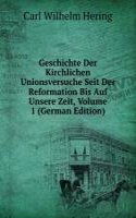 Geschichte Der Kirchlichen Unionsversuche Seit Der Reformation Bis Auf Unsere Zeit, Volume 1 (German Edition)