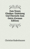 Zum Neuen Glauben: Einleitung Und Ubersicht Zum Osiris (German Edition)