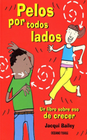 Pelos Por Todos Lados. Un Libro Sobre Eso de Crecer