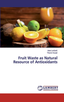 Fruit Waste as Natural Resource of Antioxidants