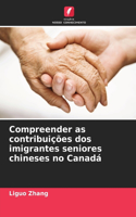 Compreender as contribuições dos imigrantes seniores chineses no Canadá