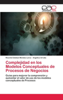 Complejidad en los Modelos Conceptuales de Procesos de Negocios