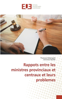 Rappots entre les ministres provinciaux et centraux et leurs problemes