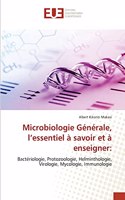 Microbiologie Générale, l'essentiel à savoir et à enseigner