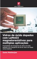 Vidros de óxido dopados com LaMnO3 magnetoresistivos para múltiplas aplicações