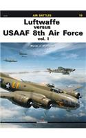 Luftwaffe versus Usaaf 8th Air Force Vol. I