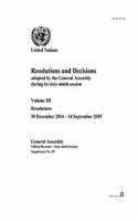 Resolutions and decisions adopted by the General Assembly during its sixty-ninth session: Vol. 3: Resolution (30 December 2014 - 14 September 2015)(Session 69: supplement 49 (A/69/49) (Vol. 3) Official records)