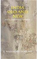 INDIA OLD AND NEW: WITH A MEMORIAL ADDRESS