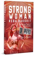 Strong Woman Reba Rakshit â€“ The Life And Times Of A Stuntmaster