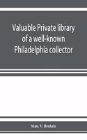 Valuable private library of a well-known Philadelphia collector embracing rare and scarce Americana, American and historic bibles, American prayer books, American hymnals, books from the library of eminent personages, publications of early American