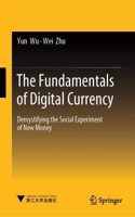 The Fundamentals of Digital Currency: Demystifying the Social Experiment of New Money