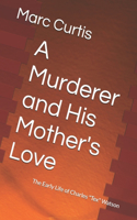 Murderer and His Mother's Love