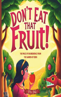 Don't Eat that Fruit!: The Price of Disobedience from the Garden of Eden