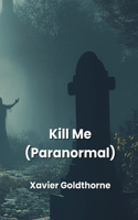 Kill Me (Paranormal)