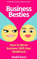 Business Besties: How to WIN in Business with Your Bestfriend