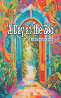 A Day at the Zoo: an animal Picture Book