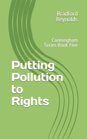 Putting Pollution to Rights: Cunningham Series Book Five